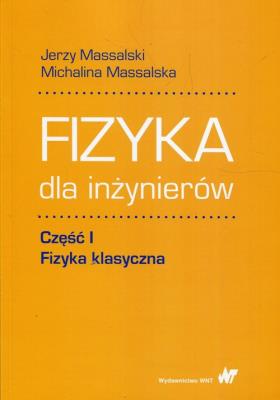 Okładka książki Fizyka dla inżynierów Część 1 Fizyka klasyczna