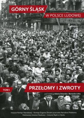Opakowanie Górny Śląsk w Polsce Ludowej Tom 1 Przełomy i zwroty