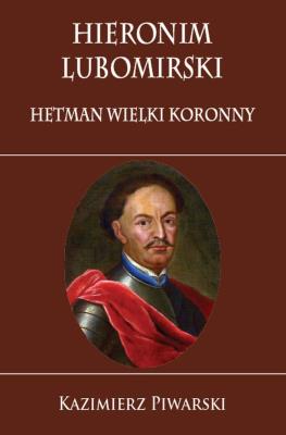 Okładka książki Hieronim Lubomirski. Hetman Wielki Koronny