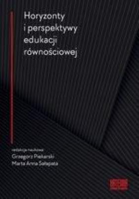 Horyzonty i perspektywy edukacji równościowej. Autor: Piekarski Grzegorz, Sałapata Marta Anna (red.). SmakLiter.pl Okładka książki Horyzonty i perspektywy edukacji równościowej