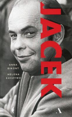 Jacek (Tw). Autor: Anna Bikont, HELENA ŁUCZYWO. SmakLiter.pl Okładka książki Jacek (Tw)