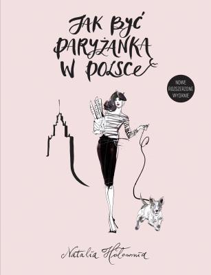 JAK BYĆ PARYŻANKĄ W POLSCE. Autor: Natalia Hołownia. SmakLiter.pl Okładka książki JAK BYĆ PARYŻANKĄ W POLSCE