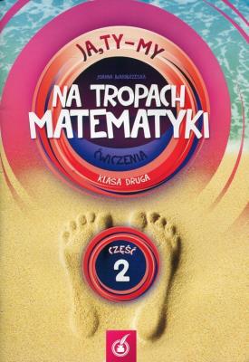 Okładka książki Ja,Ty-My 2 Na tropach matematyki Ćwiczenia Część 2