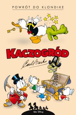 Kaczogród.Carl Barks .Powrót do Klondike i ...T.1. Autor: Carl Barks, Jacek Drewnowski. SmakLiter.pl Okładka książki Kaczogród.Carl Barks .Powrót do Klondike i ...T.1