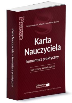 Karta Nauczyciela Komentarz praktyczny. Autor: Dwojewski Dariusz, Kuzior Patryk. SmakLiter.pl Okładka książki Karta Nauczyciela Komentarz praktyczny