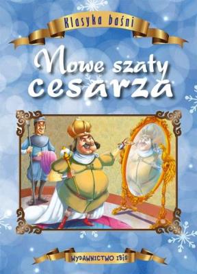 Klasyka baśni. Nowe szaty cesarza. Autor: Opracowanie zbiorowe. SmakLiter.pl Okładka książki Klasyka baśni. Nowe szaty cesarza