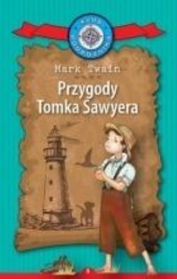 Klub Podróżnika T.6 Przygody Tomka Sawyera. Autor: Twain Mark. SmakLiter.pl Okładka książki Klub Podróżnika T.6 Przygody Tomka Sawyera