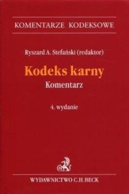 Kodeks karny. Komentarz w.4. Autor: Stefański Ryszard A.. SmakLiter.pl Okładka książki Kodeks karny. Komentarz w.4