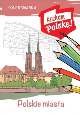 Kolorowanka. Polskie miasta. Autor: Kiełbasiński Krzysztof. SmakLiter.pl Okładka książki Kolorowanka. Polskie miasta