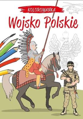 Kolorowanka. Wojsko Polskie. Autor: Kiełbasiński Krzysztof. SmakLiter.pl Okładka książki Kolorowanka. Wojsko Polskie
