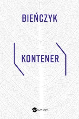 KONTENER. Autor: Bieńczyk Marek. SmakLiter.pl Okładka książki KONTENER