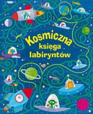 Kosmiczna księga labiryntów. Autor: Kirsteen Robson. SmakLiter.pl Okładka książki Kosmiczna księga labiryntów