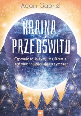 Kraina przedświtu. Autor: Adamesteanu Gabriela. SmakLiter.pl Okładka książki Kraina przedświtu
