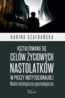Okładka książki Kształtowanie się celów życiowych nastolatków...