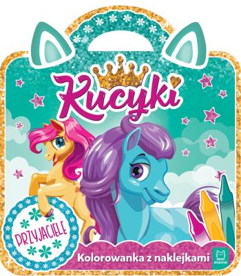Okładka książki KUCYKI PRZYJACIELE KOLOROWANKA Z NAKLEJKAMI