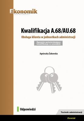 Kwalifikacja A.68/AU.68. Obsługa.. Odpowiedzi 2018. Autor: Żukowska Agnieszka. SmakLiter.pl Okładka książki Kwalifikacja A.68/AU.68. Obsługa.. Odpowiedzi 2018