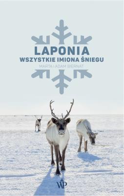 Laponia. Wszystkie imiona śniegu. Autor: Adam Biernat, Biernat Marta. SmakLiter.pl Okładka książki Laponia. Wszystkie imiona śniegu