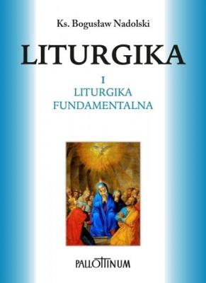 Liturgika T.1. Autor: Ks. Bogusław Nadolski TChr. SmakLiter.pl Okładka książki Liturgika T.1