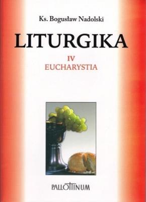 Liturgika T.4. Autor: Ks. Bogusław Nadolski TChr. SmakLiter.pl Okładka książki Liturgika T.4