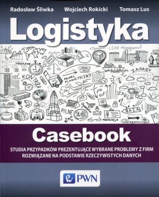 Logistyka Casebook. Autor: Śliwka Radosław, Rokicki Wojciech. SmakLiter.pl Okładka książki Logistyka Casebook