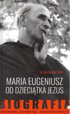 Okładka książki Maria Eugeniusz od Dzieciątka Jezus. Biografia