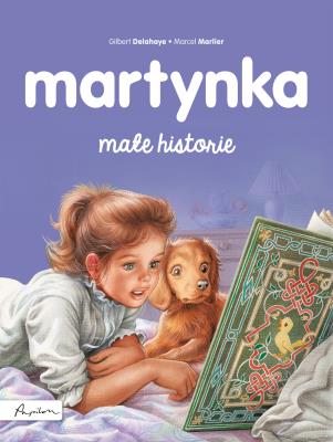 MARTYNKA MAŁE HISTORIE. Autor: Gilbert Delahaye, Gilbert Delahaye i Marcel Marlier. SmakLiter.pl Okładka książki MARTYNKA MAŁE HISTORIE