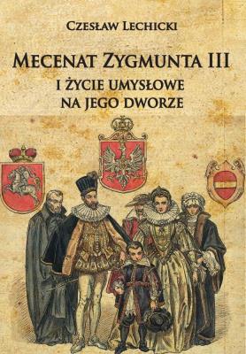 Okładka książki Mecenat Zygmunta III i życie umysłowe na jego dwor