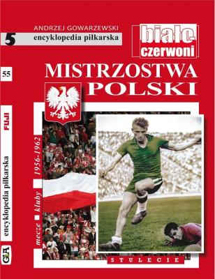 Mistrzostwa Polski .Stulecie T.5. Autor: Andrzej Gowarzewski. SmakLiter.pl Okładka książki Mistrzostwa Polski .Stulecie T.5
