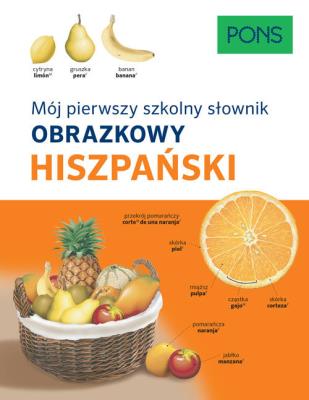 Mój pierwszy szkolny słownik obrazkowy hiszpański. Autor: Opracowanie zbiorowe. SmakLiter.pl Okładka książki Mój pierwszy szkolny słownik obrazkowy hiszpański