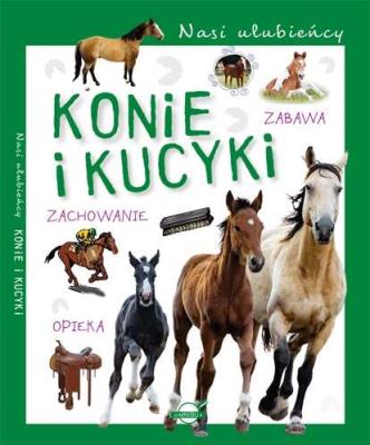 Okładka książki Nasi ulubieńcy. Konie i kucyki