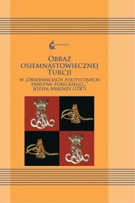 Obraz osiemnastowiecznej Turcji. Autor: Siemieniec-Gołaś Ewa, Filipowska Sylwia. SmakLiter.pl Okładka książki Obraz osiemnastowiecznej Turcji