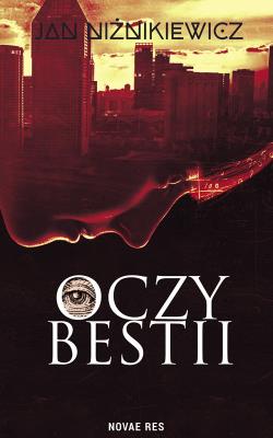 OCZY BESTII. Autor: Niżnikiewicz Jan. SmakLiter.pl Okładka książki OCZY BESTII