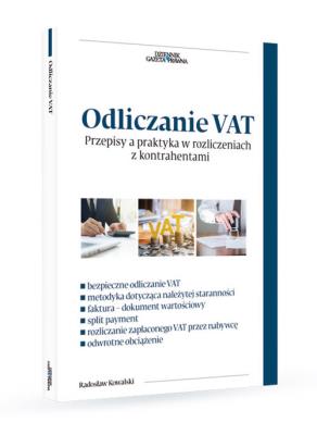 Odliczanie VAT Przepisy a praktyka w rozliczeniach z kontrahentami. Autor: Kowalski Radosław. SmakLiter.pl Okładka książki Odliczanie VAT Przepisy a praktyka w rozliczeniach z kontrahentami