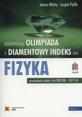 Olimpiada o diamentowy indeks AGH Fizyka. Autor: Janusz Wolny, Pytlik Łucjan. SmakLiter.pl Okładka książki Olimpiada o diamentowy indeks AGH Fizyka