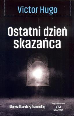 Ostatni dzień skazańca. Autor: Hugo Victor. SmakLiter.pl Okładka książki Ostatni dzień skazańca