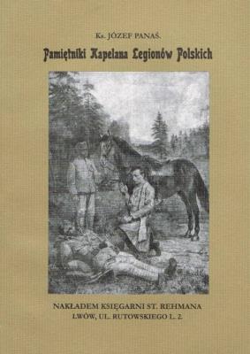 Pamiętniki Kapelana Legionów Polskich. Autor: Panaś Józef ks.. SmakLiter.pl Okładka książki Pamiętniki Kapelana Legionów Polskich