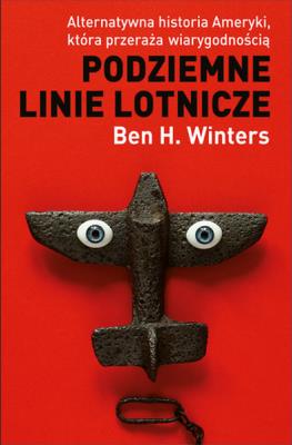 PODZIEMNE LINIE LOTNICZE. Autor: Winters Ben H.. SmakLiter.pl Okładka książki PODZIEMNE LINIE LOTNICZE