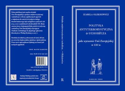Polityka antyterrorystyczna i uchodźcza jako wyzwanie Unii Europejskiej w XX1 w.. Autor: Oleksiewicz Izabela. SmakLiter.pl Okładka książki Polityka antyterrorystyczna i uchodźcza jako wyzwanie Unii Europejskiej w XX1 w.