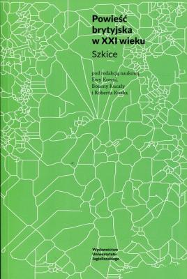 Powieść brytyjska w XXI wieku. Szkice. Autor: Kucała Bożena, Robert Kuska. SmakLiter.pl Okładka książki Powieść brytyjska w XXI wieku. Szkice