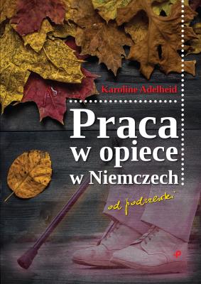 Okładka książki PRACA W OPIECE W NIEMCZECH OD PODSZEWKI