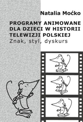 Okładka książki Programy animowane dla dzieci w historii Telewizji Polskiej