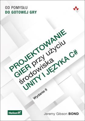 Okładka książki Projektowanie gier przy użyciu środowiska Unity i języka C#.