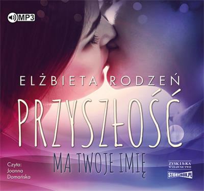 Przyszłość ma twoje imię - Audiobook. Autor: Rodzeń Elżbieta. SmakLiter.pl Okładka książki Przyszłość ma twoje imię - Audiobook