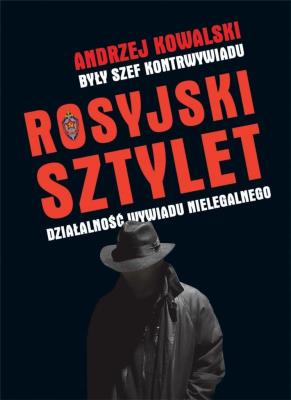 Rosyjski sztylet. Działalność wywiadu nielegalnego. Autor: Kowalski Andrzej. SmakLiter.pl Okładka książki Rosyjski sztylet. Działalność wywiadu nielegalnego