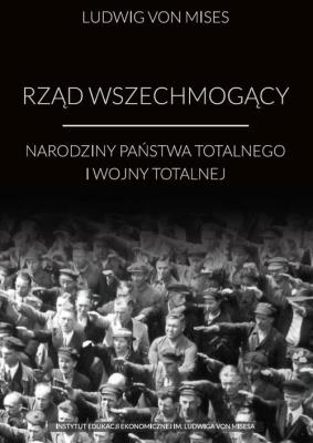 Rząd wszechmogący. Autor: Mises Ludwig von. SmakLiter.pl Okładka książki Rząd wszechmogący