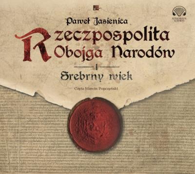Okładka książki Rzeczpospolita obojga narodów. Srebrny wiek CD - Audiobook
