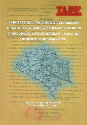 Sabotaże nacjonalistów ukraińskich oraz akcja represyjna władz polskich. Autor: Ostanek AdamAdrian. SmakLiter.pl Okładka książki Sabotaże nacjonalistów ukraińskich oraz akcja represyjna władz polskich