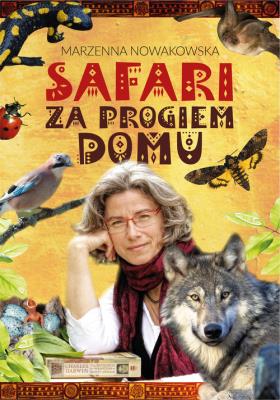 Safari za progiem domu. Autor: MARZENNA NOWAKOWSKA. SmakLiter.pl Okładka książki Safari za progiem domu