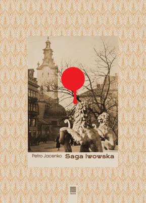 Saga lwowska. Autor: Petro Jacenko. SmakLiter.pl Okładka książki Saga lwowska