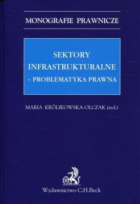 Sektory infrastrukturalne - problematyka prawna. Wydawca: C.H. Beck. SmakLiter.pl Opakowanie Sektory infrastrukturalne - problematyka prawna